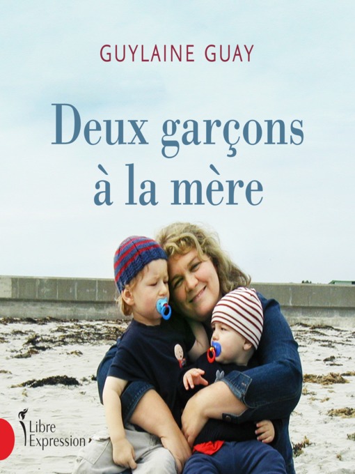 Title details for Deux garçons à la mère by Guylaine Guay - Available